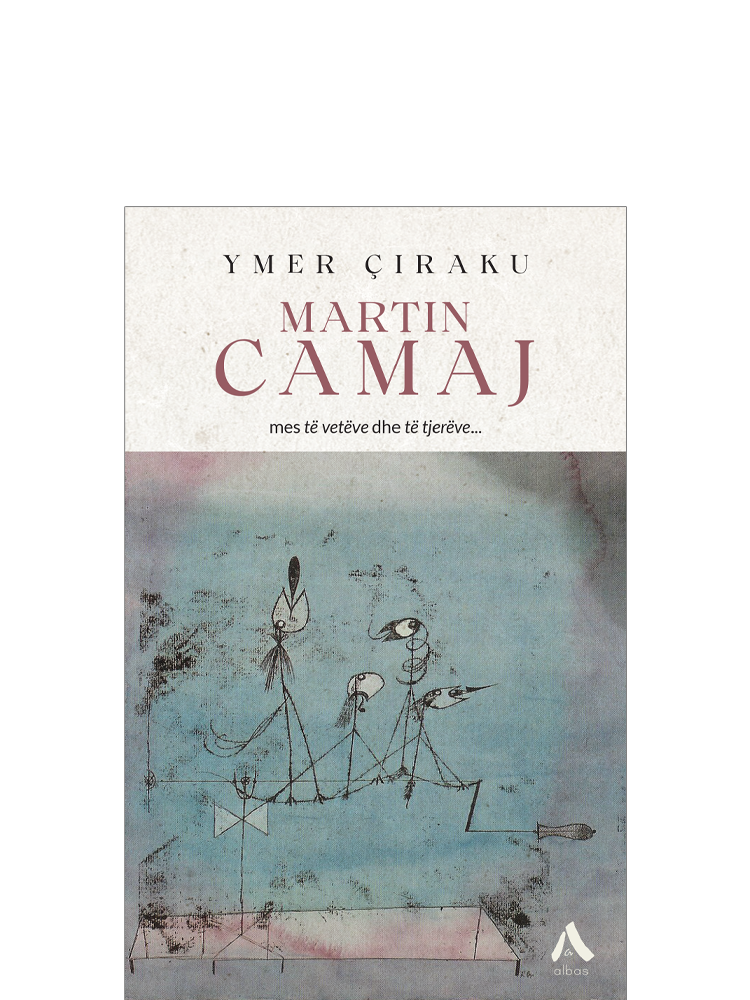 Martin Camaj mes të vetëve dhe të tjerëve…